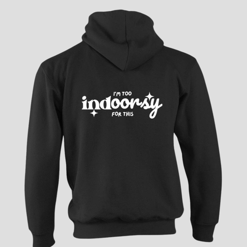 Black I'm too Indoorsy for this Hoodie